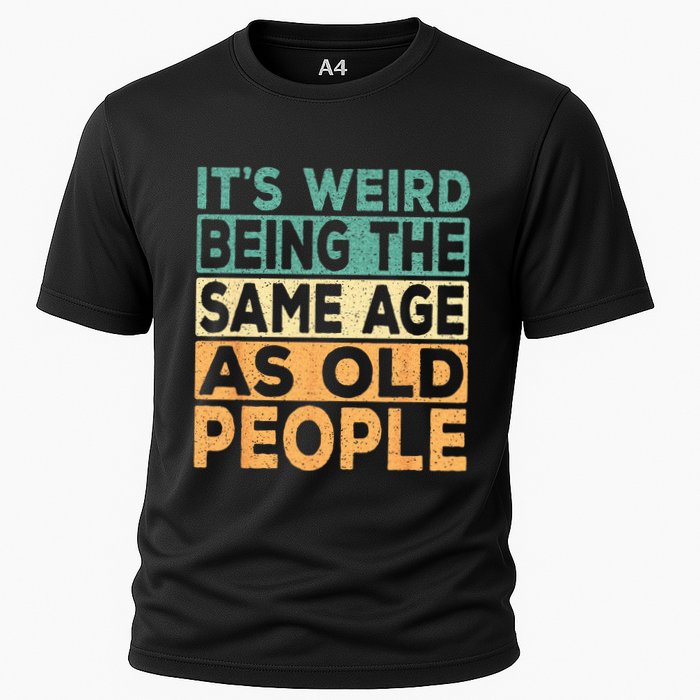Its Weird Being The Same Age As Old People Retro Sarcastic Performance Shirt