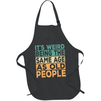 Its Weird Being The Same Age As Old People Retro Sarcastic Apron