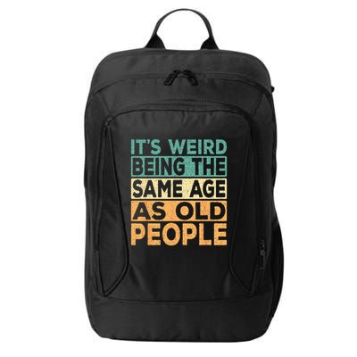 Its Weird Being The Same Age As Old People Retro Sarcastic City Backpack