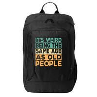 Its Weird Being The Same Age As Old People Retro Sarcastic City Backpack