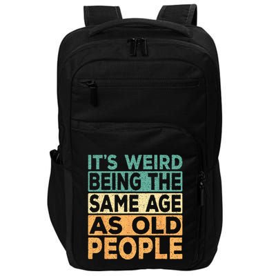 Its Weird Being The Same Age As Old People Retro Sarcastic Impact Tech Backpack