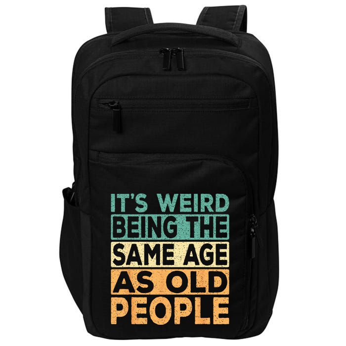 Its Weird Being The Same Age As Old People Retro Sarcastic Impact Tech Backpack
