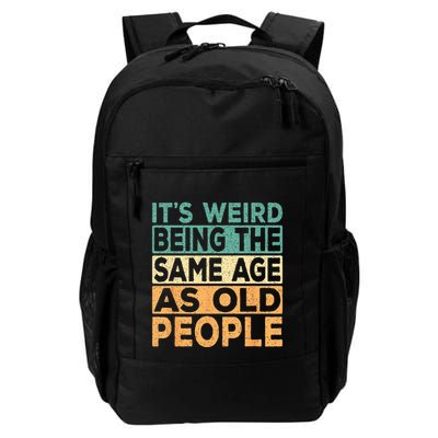Its Weird Being The Same Age As Old People Retro Sarcastic Backpack