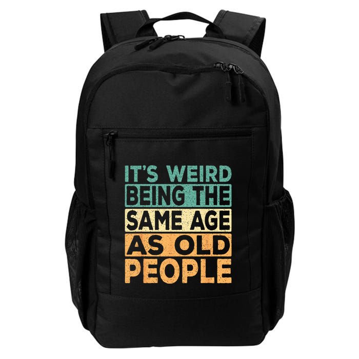Its Weird Being The Same Age As Old People Retro Sarcastic Backpack