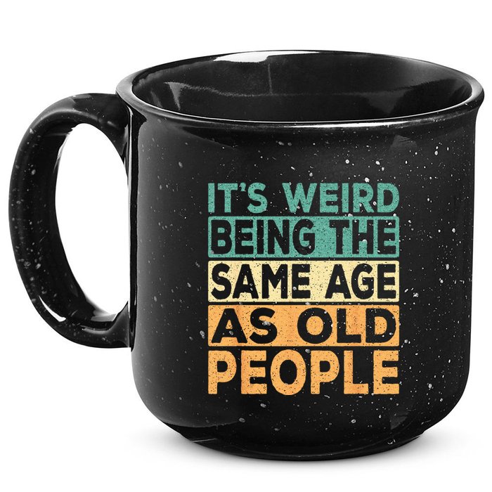 Its Weird Being The Same Age As Old People Retro Sarcastic 15oz Campfire Ceramic Mug