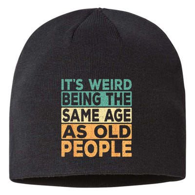 Its Weird Being The Same Age As Old People Retro Sarcastic Sustainable Beanie