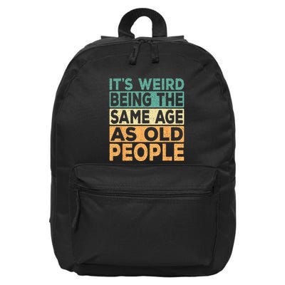 Its Weird Being The Same Age As Old People Retro Sarcastic 16 in Basic Backpack