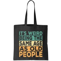 Its Weird Being The Same Age As Old People Retro Sarcastic Bag