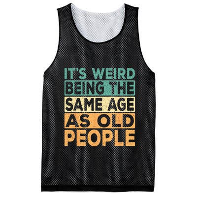 Its Weird Being The Same Age As Old People Retro Sarcastic Mesh Reversible Basketball Jersey Tank