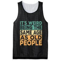 Its Weird Being The Same Age As Old People Retro Sarcastic Mesh Reversible Basketball Jersey Tank