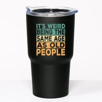 Its Weird Being The Same Age As Old People Retro Sarcastic Tumbler