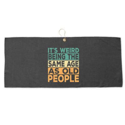 Its Weird Being The Same Age As Old People Retro Sarcastic Large Microfiber Waffle Golf Towel