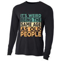 Its Weird Being The Same Age As Old People Retro Sarcastic Cooling Performance Long Sleeve Crew