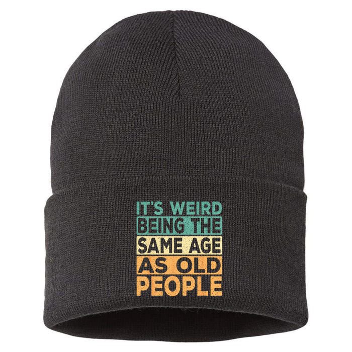 Its Weird Being The Same Age As Old People Retro Sarcastic Sustainable Knit Beanie