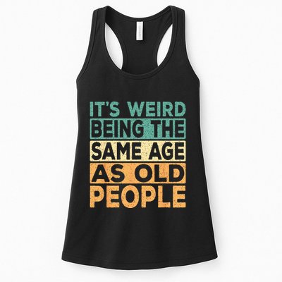 Its Weird Being The Same Age As Old People Retro Sarcastic Womens Tank Top