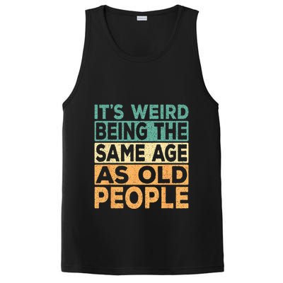 Its Weird Being The Same Age As Old People Retro Sarcastic PosiCharge Competitor Tank