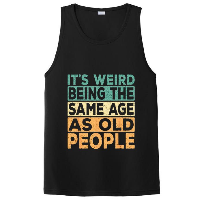 Its Weird Being The Same Age As Old People Retro Sarcastic PosiCharge Competitor Tank