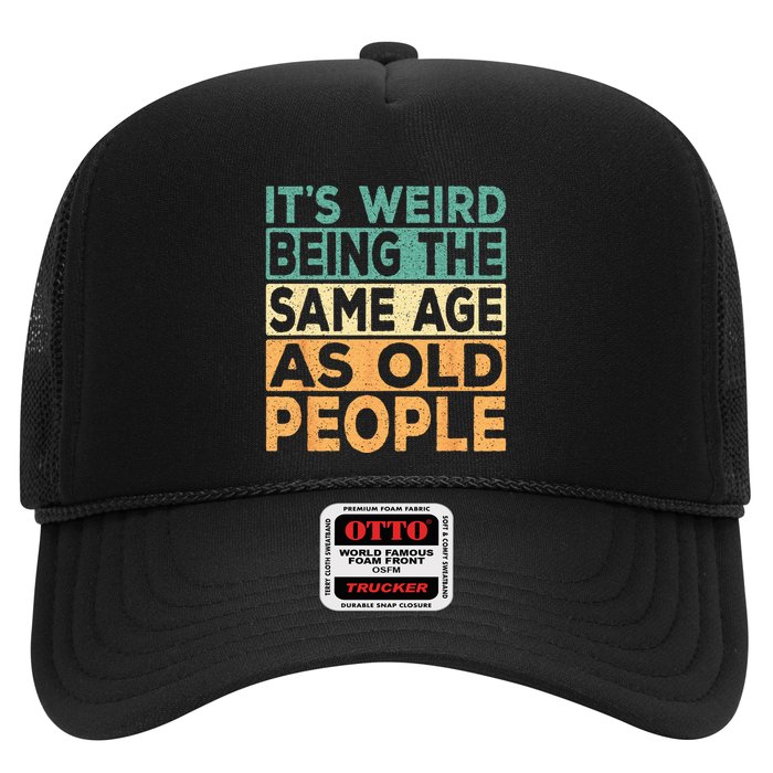 Its Weird Being The Same Age As Old People Retro Sarcastic Trucker Hat