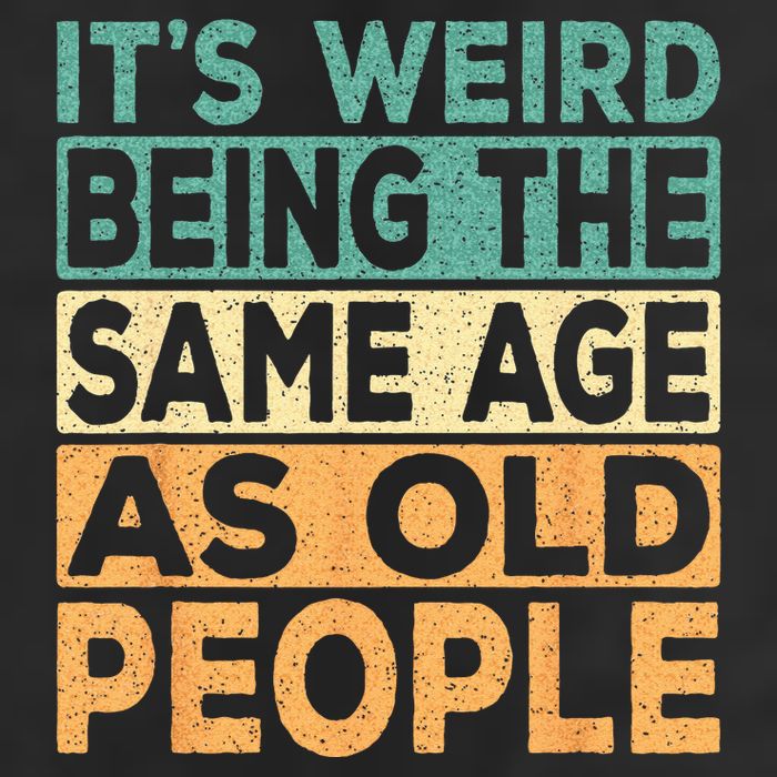 Its Weird Being The Same Age As Old People Retro Sarcastic Trucker Hat