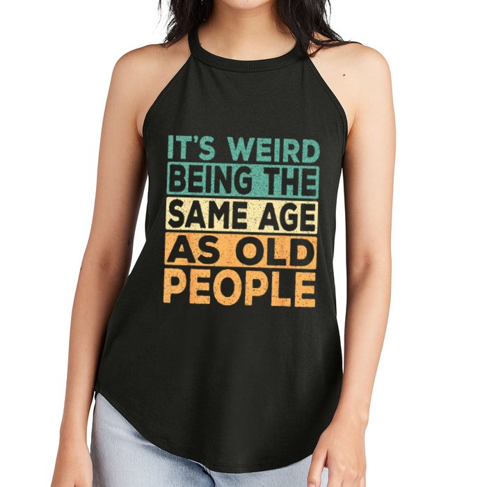 Its Weird Being The Same Age As Old People Retro Sarcastic Women's Perfect Tri Rocker Tank