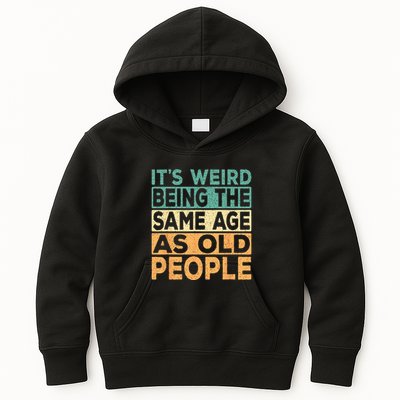 Its Weird Being The Same Age As Old People Retro Sarcastic Kids Hoodie