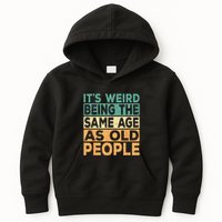 Its Weird Being The Same Age As Old People Retro Sarcastic Kids Hoodie