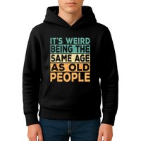 Its Weird Being The Same Age As Old People Retro Sarcastic Kids Hoodie