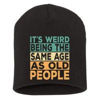 Its Weird Being The Same Age As Old People Retro Sarcastic Short Acrylic Beanie