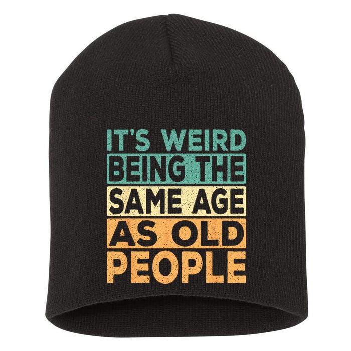 Its Weird Being The Same Age As Old People Retro Sarcastic Short Acrylic Beanie