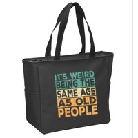 Its Weird Being The Same Age As Old People Retro Sarcastic Zip Tote Bag