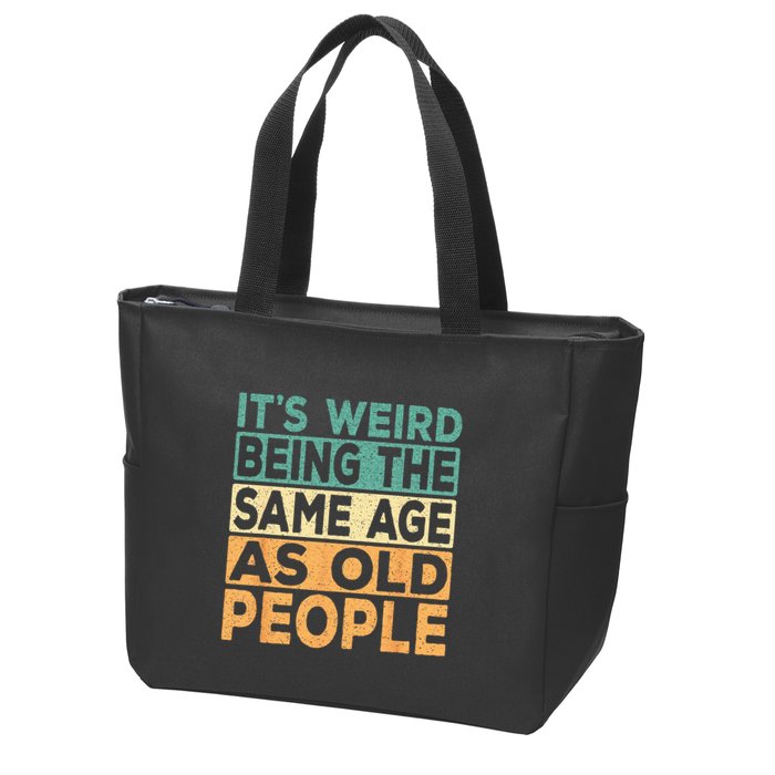 Its Weird Being The Same Age As Old People Retro Sarcastic Zip Tote Bag