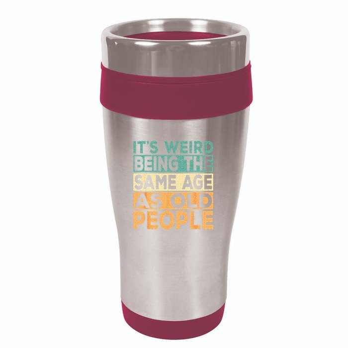 Its Weird Being The Same Age As Old People Retro Sarcastic 16oz Travel Tumbler