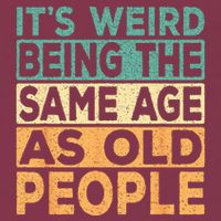Its Weird Being The Same Age As Old People Retro Sarcastic 16oz Travel Tumbler
