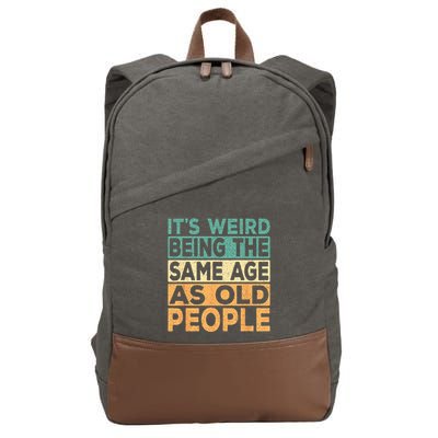 Its Weird Being The Same Age As Old People Retro Sarcastic Cotton Canvas Backpack