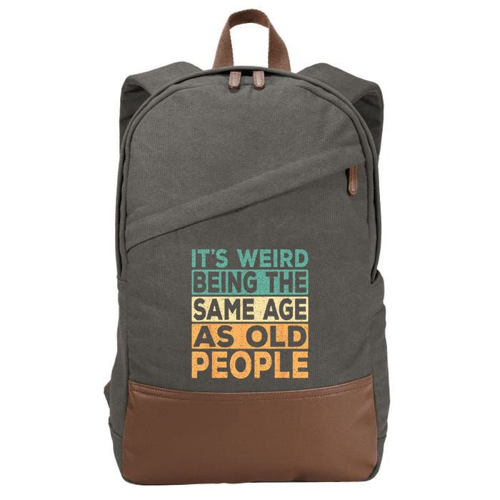 Its Weird Being The Same Age As Old People Retro Sarcastic Cotton Canvas Backpack