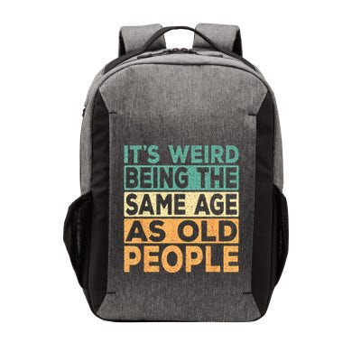 Its Weird Being The Same Age As Old People Retro Sarcastic Vector Backpack