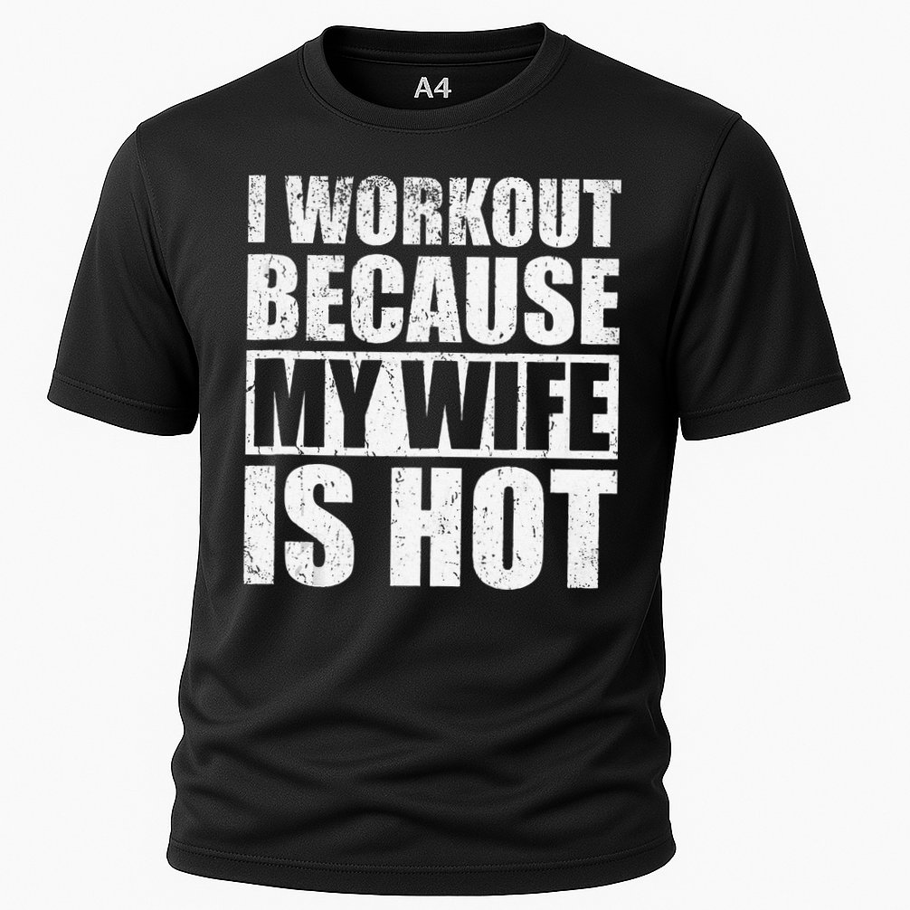 I Workout Because My Wife Is Hot Funny Fitness Workout Cooling Performance Crew T-Shirt