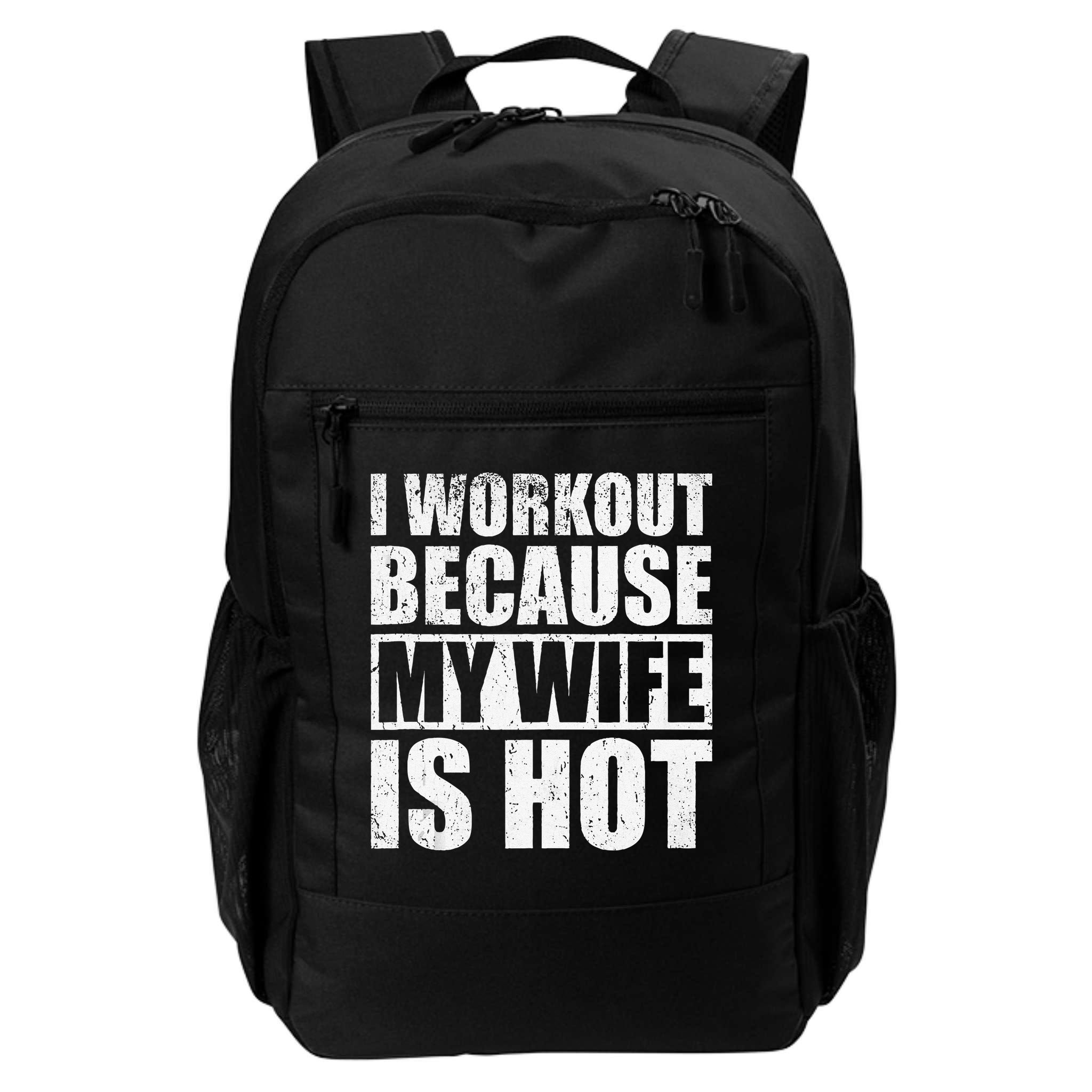 I Workout Because My Wife Is Hot Funny Fitness Workout Backpack