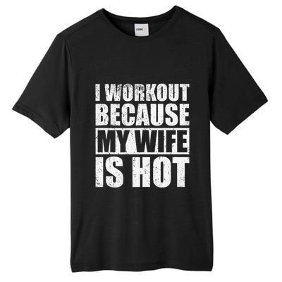 I Workout Because My Wife Is Hot Funny Fitness Workout Tall Fusion ChromaSoft Performance T-Shirt