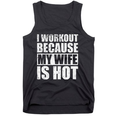 I Workout Because My Wife Is Hot Funny Fitness Workout Tank Top