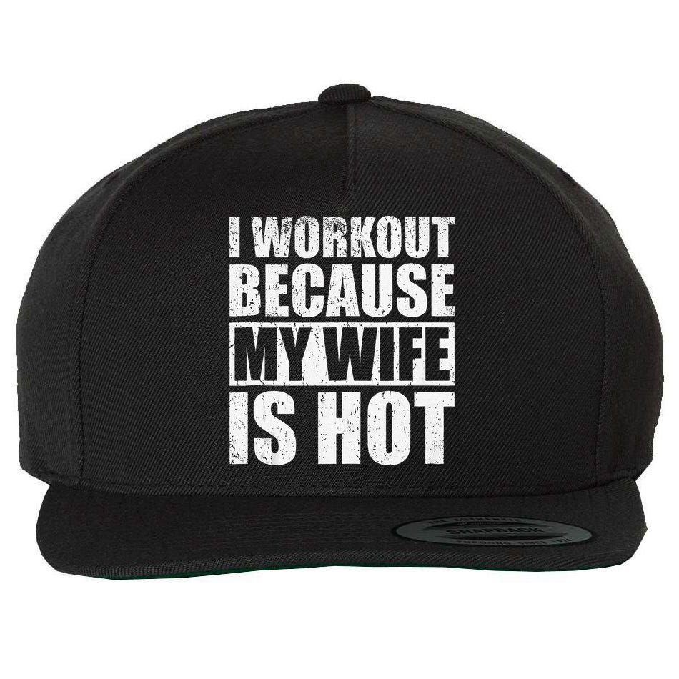 I Workout Because My Wife Is Hot Funny Fitness Workout Wool Snapback Cap