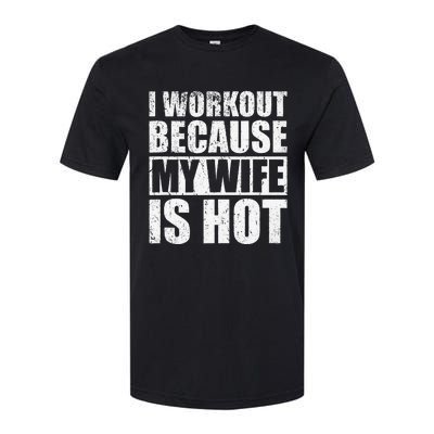 I Workout Because My Wife Is Hot Funny Fitness Workout Softstyle CVC T-Shirt