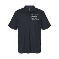 Its Weird Being The Same Age As Old People Softstyle Adult Sport Polo