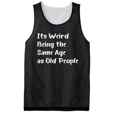 Its Weird Being The Same Age As Old People Mesh Reversible Basketball Jersey Tank