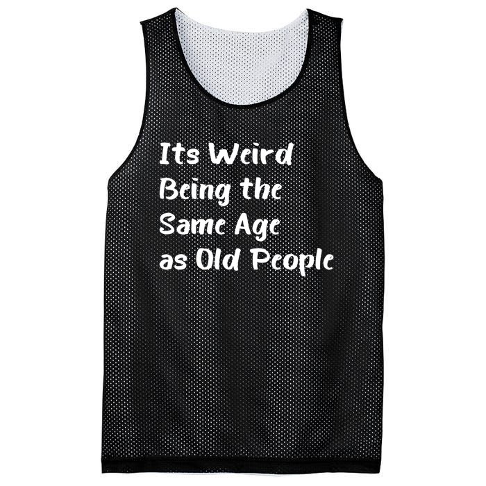 Its Weird Being The Same Age As Old People Mesh Reversible Basketball Jersey Tank