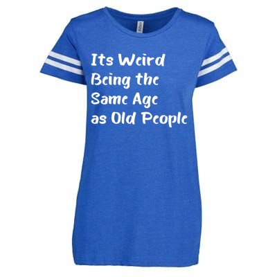 Its Weird Being The Same Age As Old People Enza Ladies Jersey Football T-Shirt