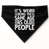 It's Weird Being The Same Age As Old People Funny Birthday Gift USA-Made Doggie Bandana