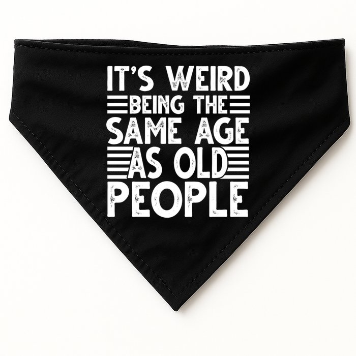 It's Weird Being The Same Age As Old People Funny Birthday Gift USA-Made Doggie Bandana