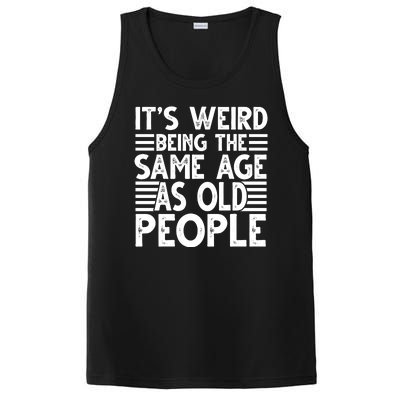 It's Weird Being The Same Age As Old People Funny Birthday Gift PosiCharge Competitor Tank