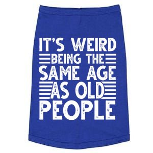 It's Weird Being The Same Age As Old People Funny Birthday Gift Doggie Tank